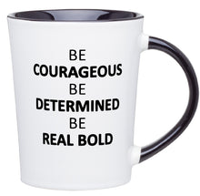 Load image into Gallery viewer, Courageous, Determined, Bold Mug
