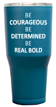 Load image into Gallery viewer, Courageous, Determined, Bold Tumbler w/Real Bold Hats Logo
